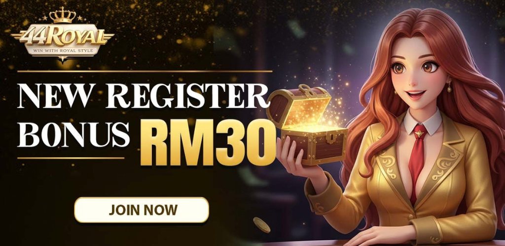 44ROYAL: New Register Bonus RM30