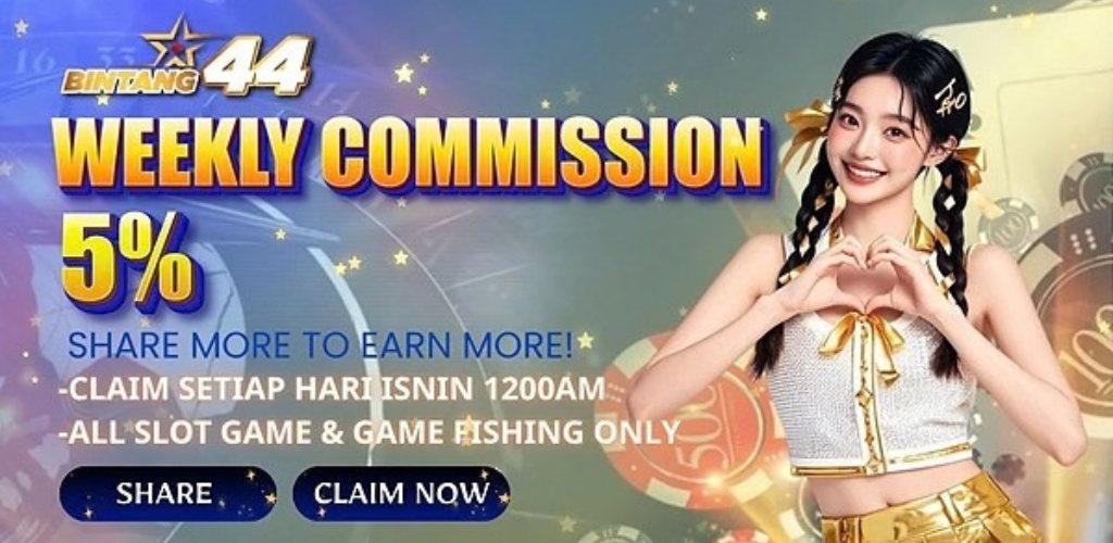 Bintang44: Weekly commission 5 percent on slots and fishing